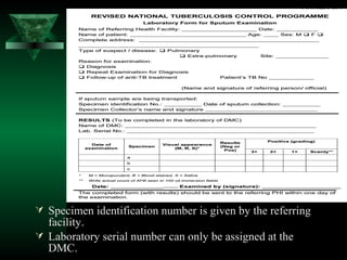  Specimen identification number is given by the referring
facility.
 Laboratory serial number can only be assigned at the
DMC.
 