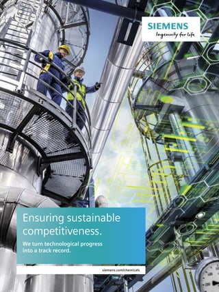 Ensuring sustainable
competitiveness.
We turn technological progress
into a track record.
siemens.com/chemicals
 