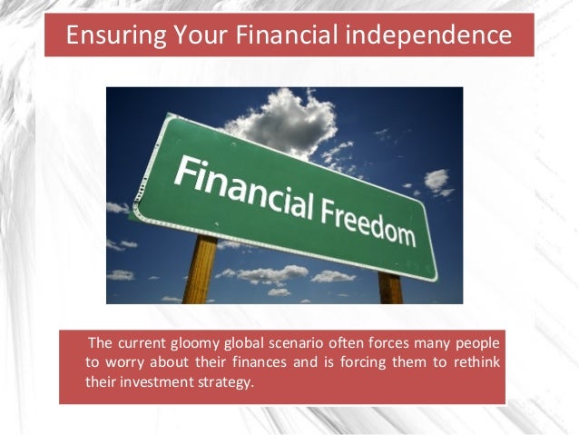 Ensuring Your Financial independence

The current gloomy global scenario often forces many people
to worry about their fin...