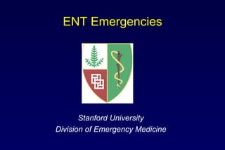 ENT Emergencies Stanford University Division of Emergency Medicine 