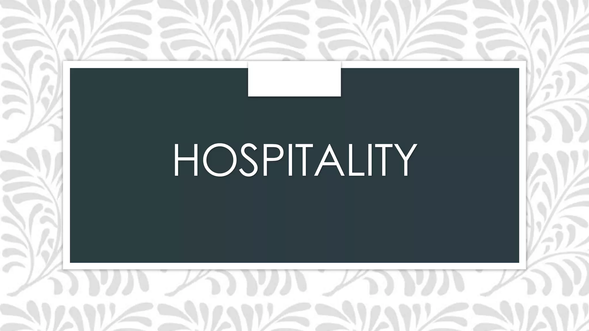 HOSPITALITY
 