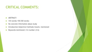 CRITICAL COMMENTS:
 ABSTRACT:
 143 words( 150-250 words)
 No concrete information about study
 Introduction/objective/methods/results: mentioned
 Keywords mentioned: 4 in number (3-6)
 