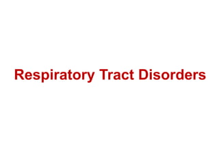 Respiratory Tract Disorders
 