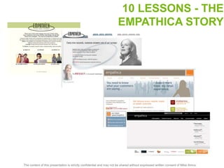 10 LESSONS - THE 
EMPATHICA STORY 
The content of this presentation is strictly confidential and may not be shared without expressed written consent of Mike Amos. 
 