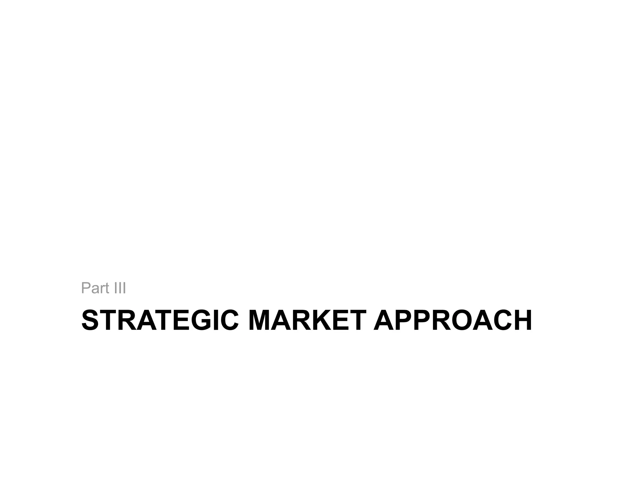 Part III

STRATEGIC MARKET APPROACH
 