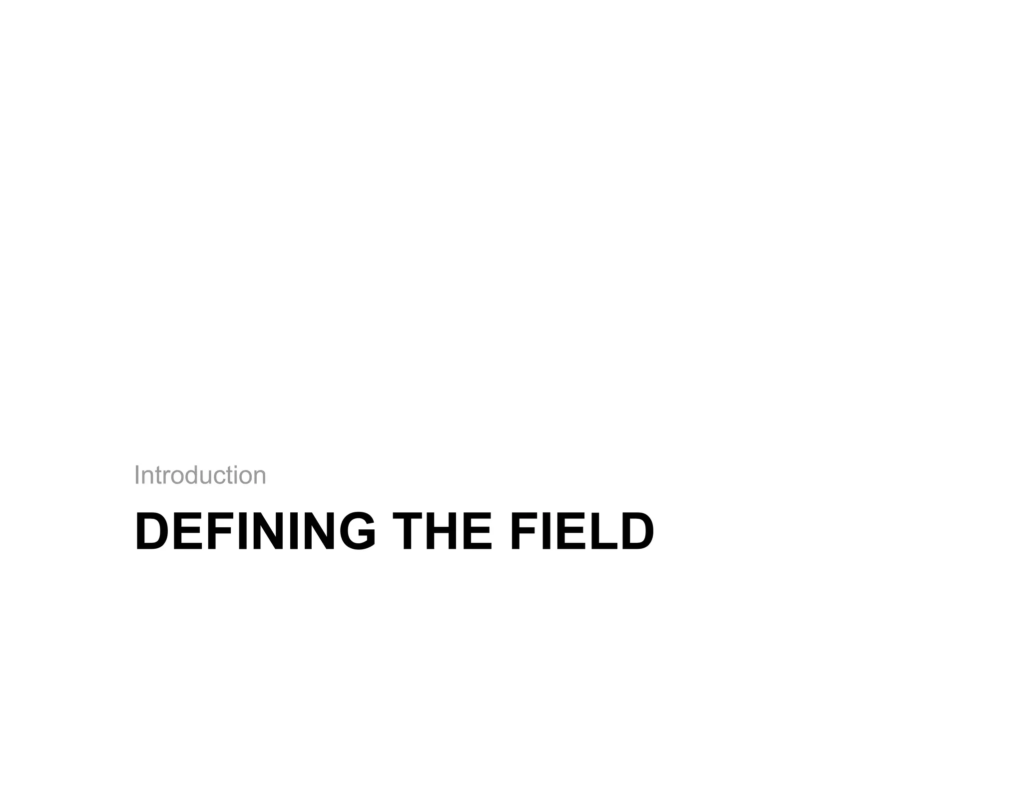 Introduction

DEFINING THE FIELD
 