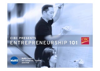 Entrepreneurship 101
    MaRS Center
    April 30, 2008
 