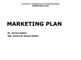 MARKETING PLAN Dr. Zarina Salleh Hjh. Zanariah Zainal Abidin 