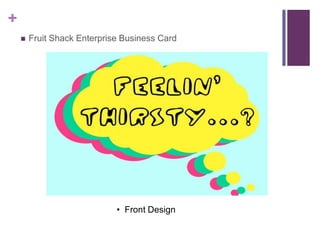 +


Fruit Shack Enterprise Business Card

• Front Design

 