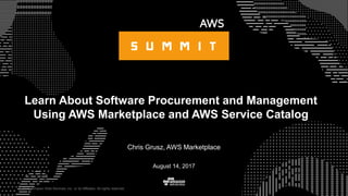 © 2015, Amazon Web Services, Inc. or its Affiliates. All rights reserved.
Chris Grusz, AWS Marketplace
August 14, 2017
Learn About Software Procurement and Management
Using AWS Marketplace and AWS Service Catalog
 