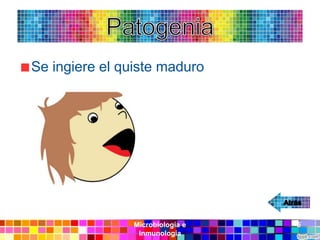 Se ingiere el quiste maduro




                Microbiología e   5
                 Inmunología
 