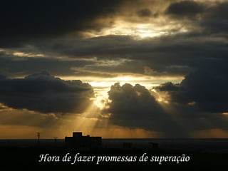 Hora de fazer promessas de superação 