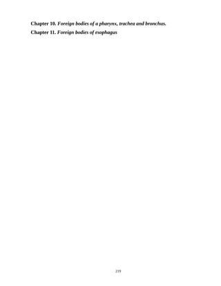 Chapter 10. Foreign bodies of a pharynx, trachea and bronchus.
Chapter 11. Foreign bodies of esophagus
219
 