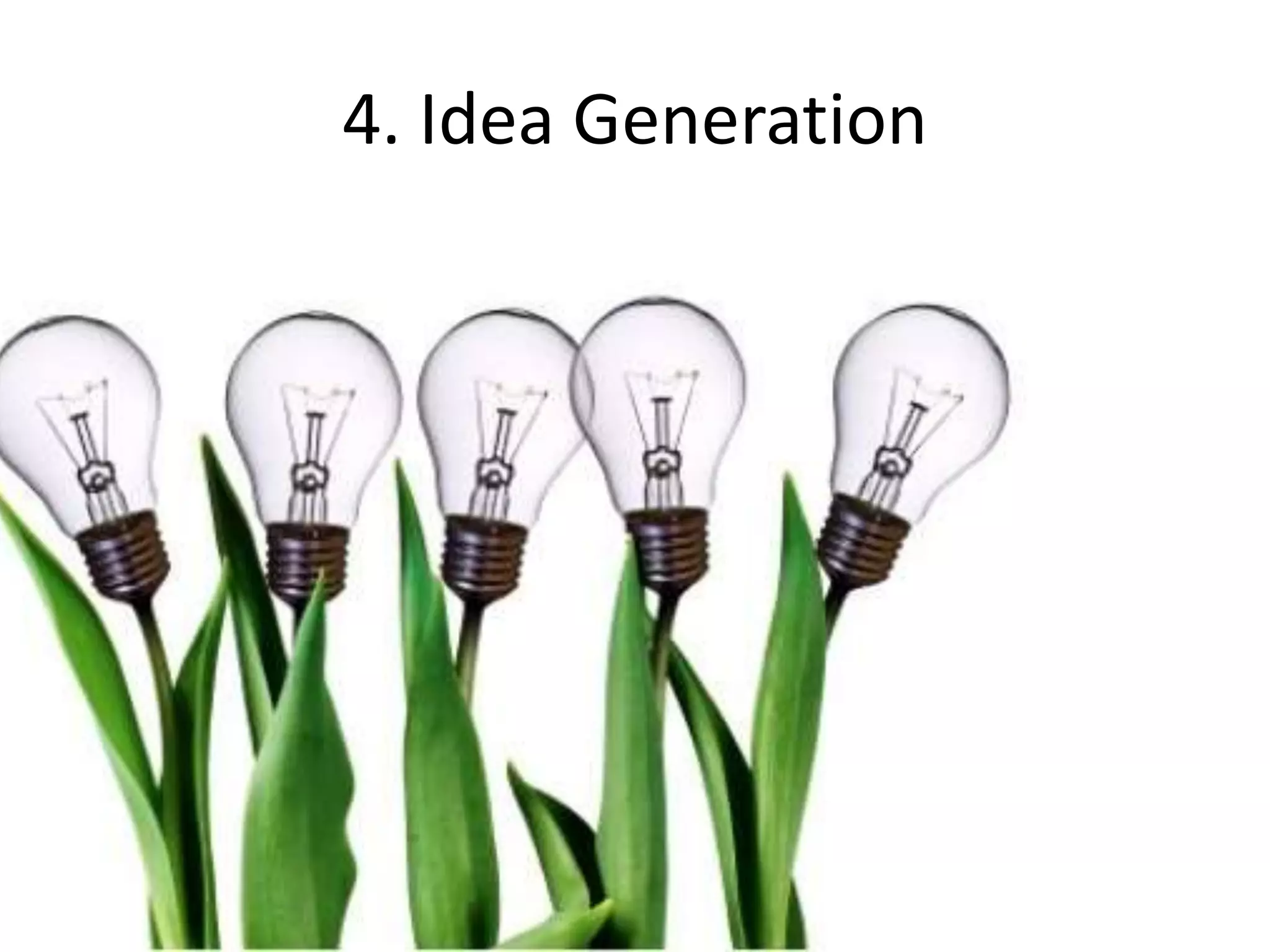 4. Idea Generation
 
