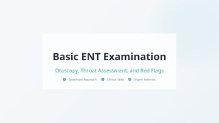 Ent Slides ENT Chapter3 Basic ENT Examination .pptx