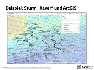 Beispiel: Sturm „Xaver“ und ArcGIS
Quelle:	
  h(p://www.arcgis.com/home/item.html?id=5e7819794a864e79bca52413a661e0ab	
  	
  	
  	
  
 