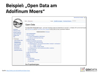 Beispiel: „Open Data am
Adolfinum Moers“
Quelle:	
  h(p://wikis.zum.de/wikiﬁnum/Open-­‐Data	
  	
  
 