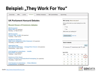 Beispiel: „They Work For You“
Quelle:	
  h(p://www.theyworkforyou.com	
  	
  
 