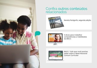 Revista Parágrafo, segunda edição
5 dicas para trabalhar
competências e habilidades
da BNCC
BNCC: Tudo que você precisa
saber sobre a Base Nacional
Comum Curricular
Confira outros conteúdos
relacionados
VISITE A PÁGINA DE MATERIAIS EDUCATIVOS DA PAR
VISITE O BLOG DA PAR
BAIXAR REVISTA
BAIXAR INFOGRÁFICO
LER ARTIGO
 