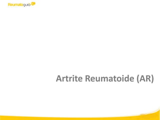Artrite Reumatoide (AR)
 