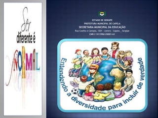 151833 
ESTADO DE SERGIPE 
PREFEITURA MUNICIPAL DE CAPELA 
SECRETARIA MUNICIPAL DA EDUCAÇÃO 
Rua Coelho e Campos, 1201 – centro – Capela _ Sergipe 
CNPJ 13119961/0001-61 
 