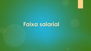 Faixa salarial

 