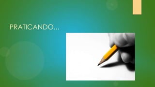 PRATICANDO...

 