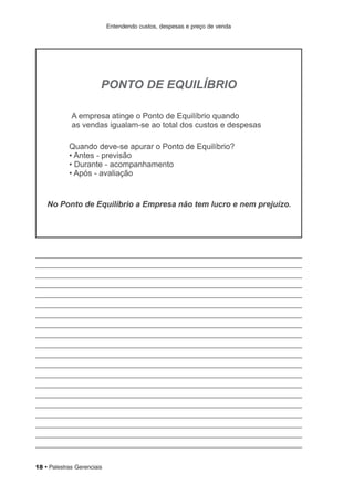 Entendendo custos, despesas e preço de venda
18 • Palestras Gerenciais
 