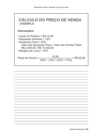Palestras Gerenciais • 15
Entendendo custos, despesas e preço de venda
 