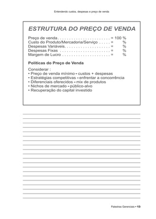 Palestras Gerenciais • 13
Entendendo custos, despesas e preço de venda
 