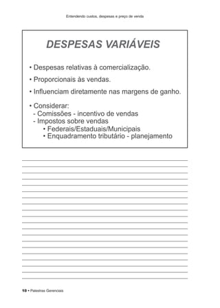 Entendendo custos, despesas e preço de venda
10 • Palestras Gerenciais
 