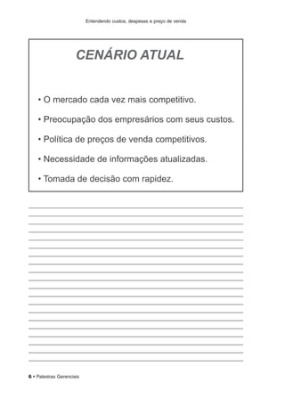 Entendendo custos, despesas e preço de venda
6 • Palestras Gerenciais
 