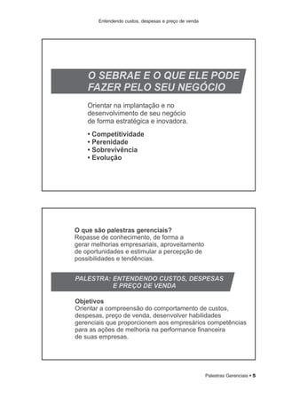 Palestras Gerenciais • 5
Entendendo custos, despesas e preço de venda
 
