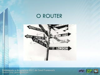 O ROUTER
 