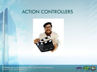 ACTION CONTROLLERS
 