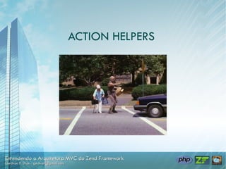 ACTION HELPERS
 