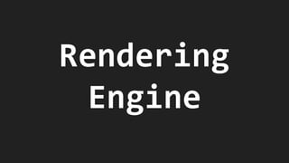 Rendering
Engine
 