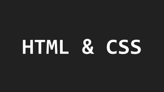 HTML & CSS
 