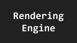 Rendering
Engine
 