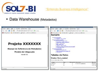 “ Entendo Business Intelligence” Data Warehouse  (Metadados) 