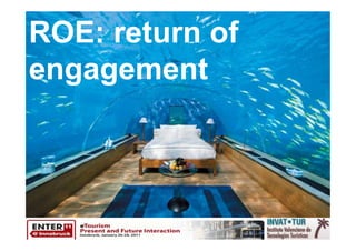 ROE: return of
engagement
 
