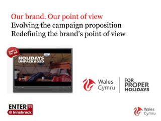 Our brand. Our point of view  Evolving the campaign proposition Redefining the brand ’ s point of view 