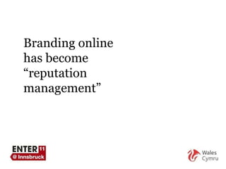 Branding online  has become “ reputation  management ”   