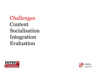 Challenges Content  Socialisation Integration Evaluation   