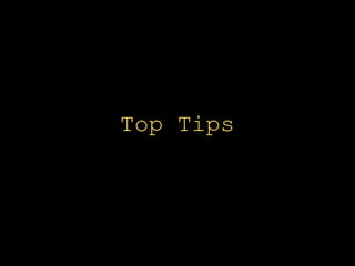 Top Tips
 