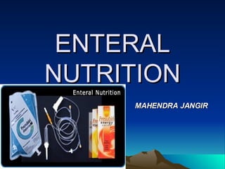 ENTERAL NUTRITION MAHENDRA JANGIR 