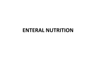 ENTERAL NUTRITION
 