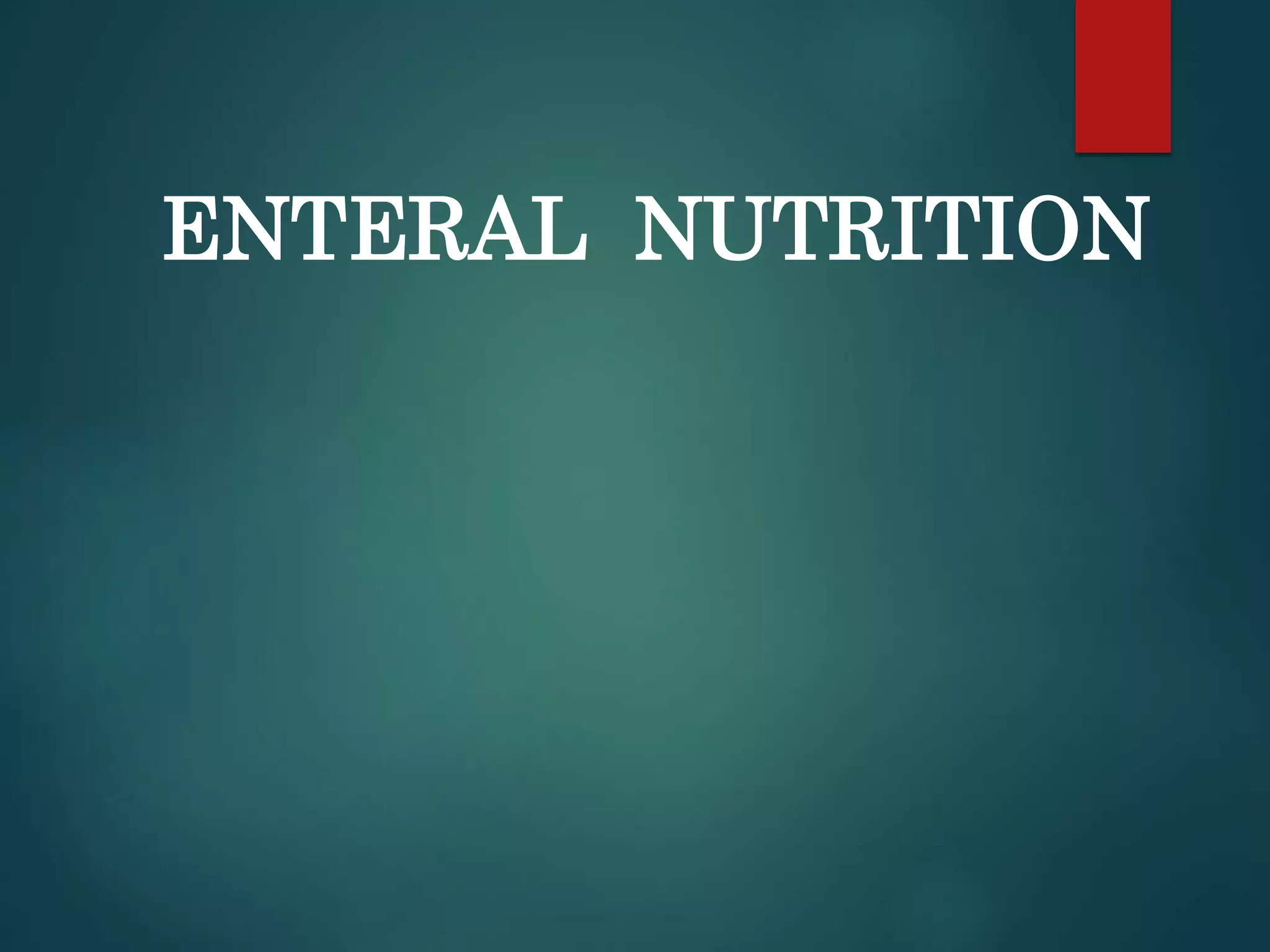 Enteral nutrition Modes, Indications, Complications PPT