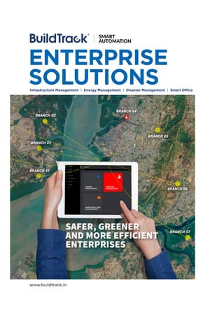 ENTERPRISE
SOLUTIONSInfrastructure Management | Energy Management | Disaster Management | Smart Office
www.buildtrack.in
 