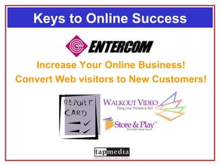 Keys to Online Success


   Increase Your Online Business!
Convert Web visitors to New Customers!
 
